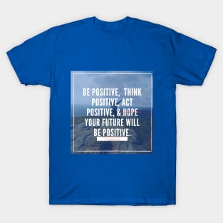 Be Positive T-Shirt